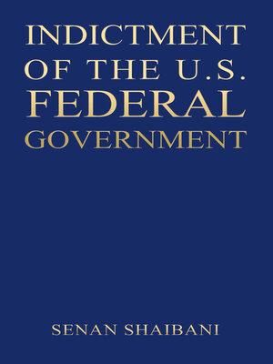 cover image of INDICTMENT OF THE U.S. FEDERAL GOVERNMENT